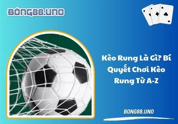 kèo rung là gì
